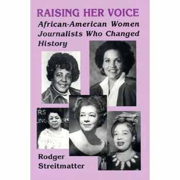 Beispielbild fr Raising Her Voice : African-American Women Journalists Who Changed History zum Verkauf von Better World Books