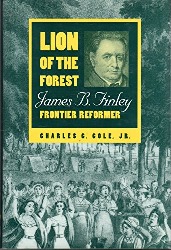 Stock image for Lion of the Forest: James B. Finley, Frontier Reformer (Ohio River Valley) for sale by Jay W. Nelson, Bookseller, IOBA