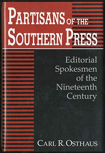 Beispielbild fr Partisans of the Southern Press : Editorial Spokesmen of the Nineteenth Century zum Verkauf von Better World Books