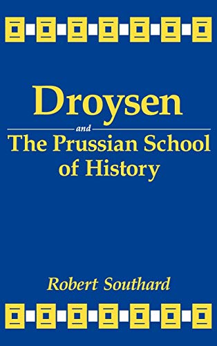 9780813118840: Droysen and the Prussian School of History