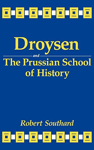 Stock image for Droysen and The Prussian School of History for sale by St Philip's Books, P.B.F.A., B.A.