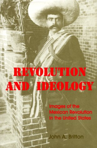9780813118963: Revolution and Ideology: Images of the Mexican Revolution in the United States