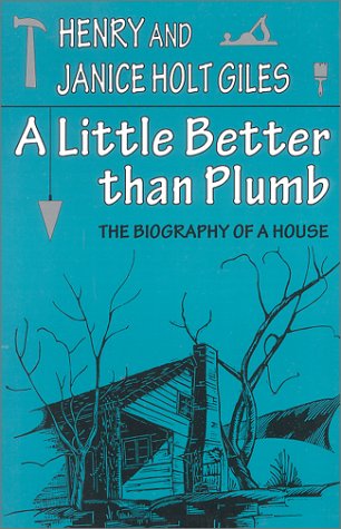 Beispielbild fr A Little Better than Plumb: The Biography of a House zum Verkauf von HPB Inc.