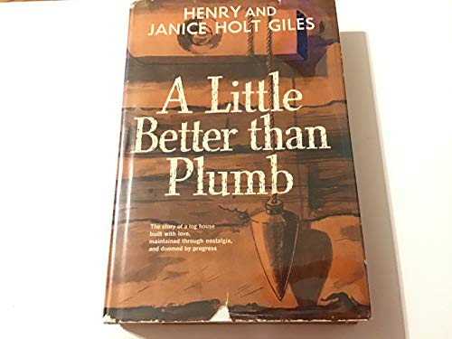 A Little Better than Plumb: The Biography of a House (9780813118970) by Giles, Henry; Giles, Janice Holt