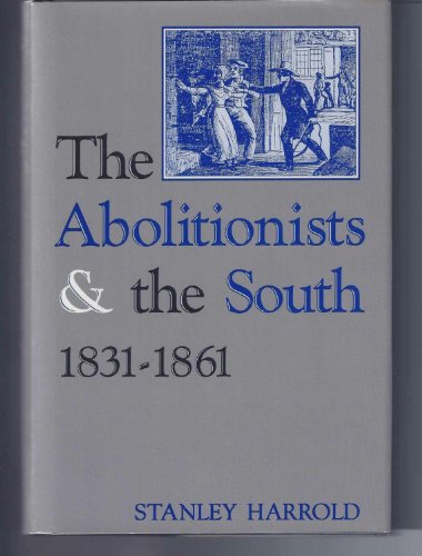 9780813119069: The Abolitionists and the South, 1831-1861