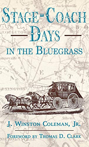 Stock image for Stage-Coach Days In The Bluegrass for sale by Affordable Collectibles