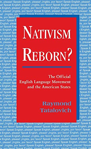 Beispielbild fr Nativism Reborn?: The Official English Language Movement and the American States zum Verkauf von Powell's Bookstores Chicago, ABAA