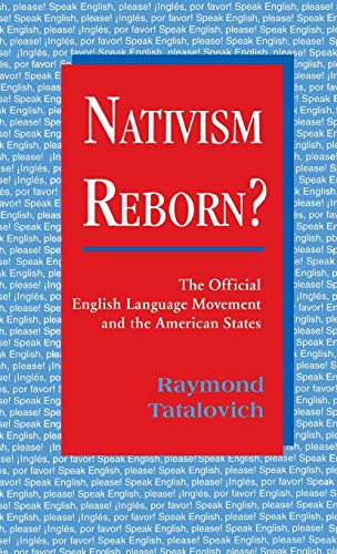 Nativism Reborn?: The Official English Language Movement and the American States - Raymond Tatalovich