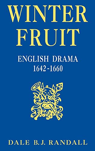 Winter Fruit: English Drama, 1642-1660 [Hardcover] Randall, Dale B.J.