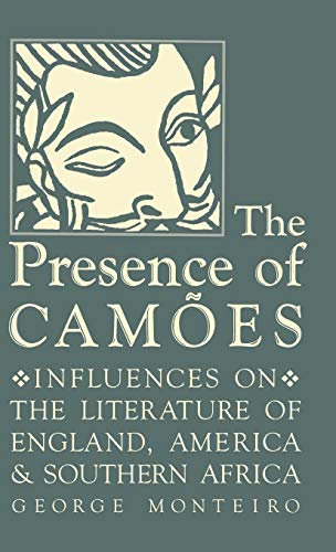 PRESENCE OF CAMOES: INFLUENCES ON THE LITERATURE OF ENGLAND, AMERICA, AND SOUTHERN AFRICA (STUDIE...