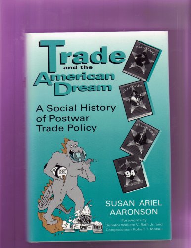 Stock image for TRADE AND THE AMERICAN DREAM: A Social History of Postwar Trade Policy for sale by Bertram Books And Fine Art