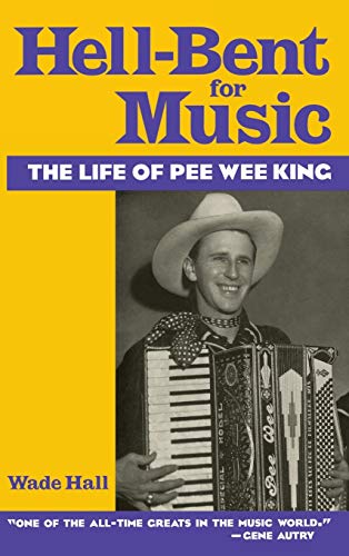 Imagen de archivo de HELL-BENT FOR MUSIC : The Life of Pee Wee King a la venta por Vashon Island Books