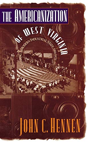 9780813119601: The Americanization of West Virginia: Creating a Modern Industrial State, 1916-1925