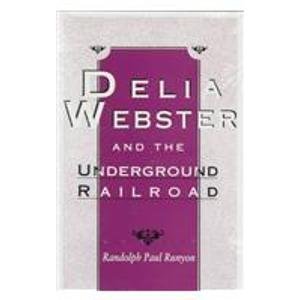 Delia Webster and the Underground Railroad - Runyon, Randolph; Davis, William Albert