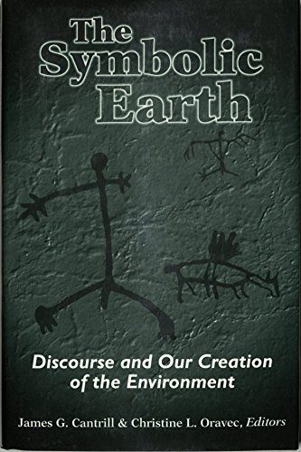 The Symbolic Earth: Discourse and Our Creation of the Environment