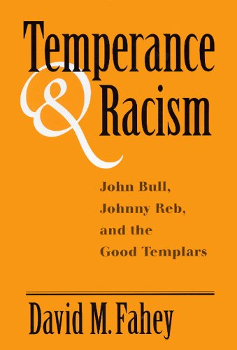 Stock image for Temperance and Racism : John Bull, Johnny Reb, and the Good Templars for sale by Shadetree Rare Books