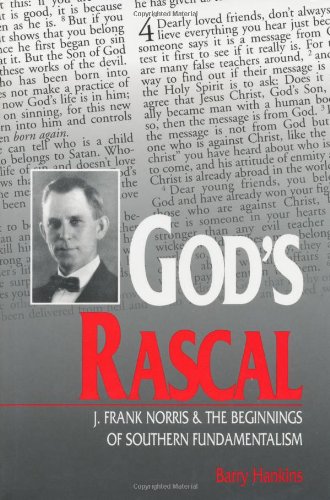 Beispielbild fr God's Rascal : J. Frank Norris and the Beginnings of Southern Fundamentalism zum Verkauf von Better World Books