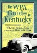 WPA GUIDE TO KENTUCKY - Simon, F. Kevin (Ed. )