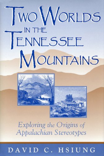 Two Worlds in the Tennessee Mountains: Exploring the Origins of Appalachian Stereotypes