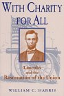 Imagen de archivo de With Charity for All : Lincoln and the Restoration of the Union a la venta por Better World Books