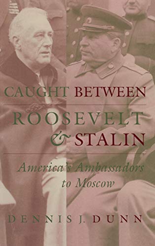 Stock image for Caught between Roosevelt and Stalin: America's Ambassadors to Moscow for sale by SecondSale
