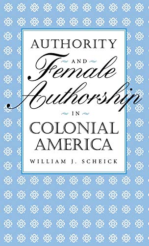Stock image for Authority and Female Authorship in Colonial America for sale by Book Bear
