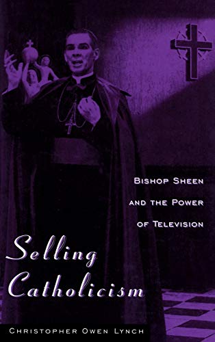 Stock image for Selling Catholicism: Bishop Sheen and the Power of Television for sale by St Philip's Books, P.B.F.A., B.A.