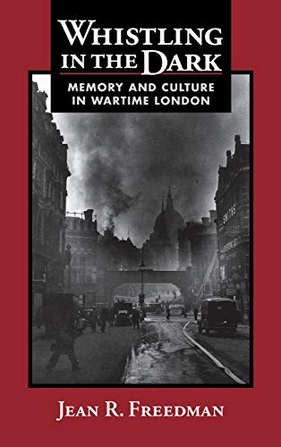 9780813120768: Whistling in the Dark: Memory and Culture in Wartime London