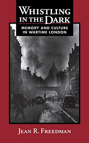 Whistling in the Dark: Memory and Culture in Wartime London