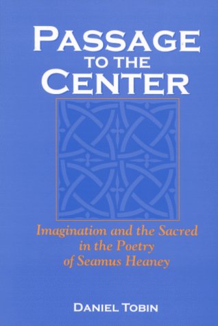 Stock image for Passage to the Center: Imagination and the Sacred in the Poetry of Seamus Heaney (Irish Literature, History, and Culture) for sale by Books From California