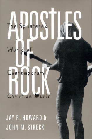 Apostles of Rock: The Splintered World of Comtemporary Christian Music