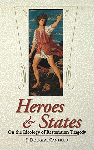 Stock image for Heroes & States: On the Ideology of Restoration Tragedy for sale by Old Army Books