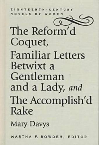 9780813121277: The Reform'd Coquet, Familiar Letters Betwixt a Gentleman and a Lady, and The Accomplish'd Rake (Eighteenth-Century Novels by Women)