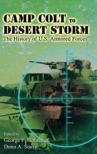 Stock image for Camp Colt to Desert Storm : The History of U. S. Armored Forces for sale by Better World Books: West