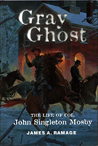 Stock image for Gray Ghost: The Life of Col. John Singleton Mosby for sale by Books of the Smoky Mountains