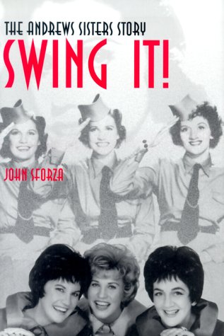 Stock image for Swing It!: The Andrews Sisters Story for sale by Books of the Smoky Mountains