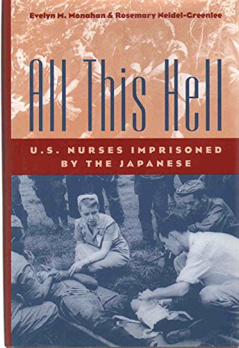 Beispielbild fr All This Hell : U. S. Nurses Imprisoned by the Japanese zum Verkauf von Better World Books