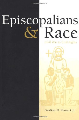 Episcopalians and Race: Civil War to Civil Rights (Religion in the South) (9780813121499) by Shattuck, Gardiner H., Jr.