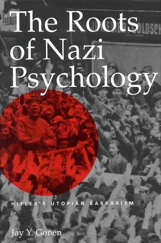 Stock image for The Roots of Nazi Psychology: Hitler's Utopian Barbarism for sale by Kisselburg Military Books