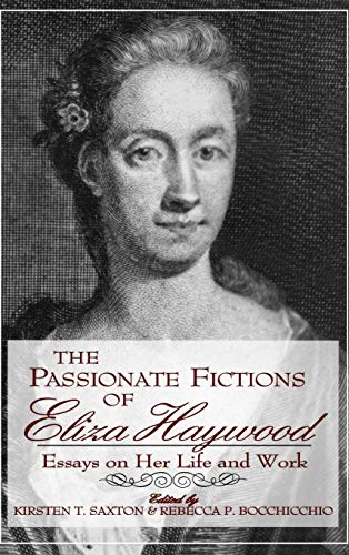 Beispielbild fr The Passionate Fictions of Eliza Haywood, Essays on Her Life and Work, zum Verkauf von Crouch Rare Books