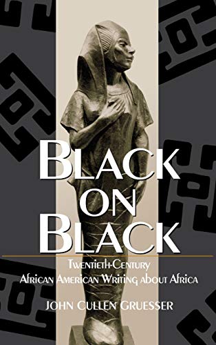Stock image for Black on Black : Twentieth-Century African American Writing about Africa for sale by Better World Books