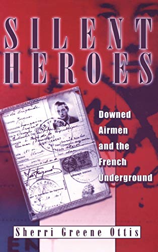 Stock image for Silent Heroes : Downed Airmen and the French Underground for sale by Better World Books