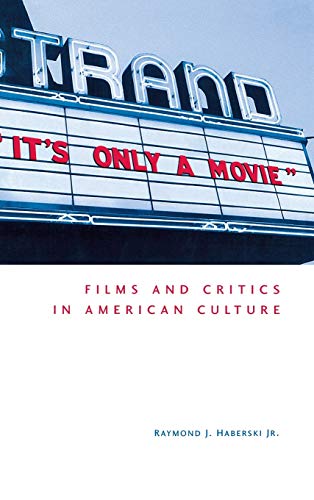 It's Only a Movie! Films and Critics in American Culture.