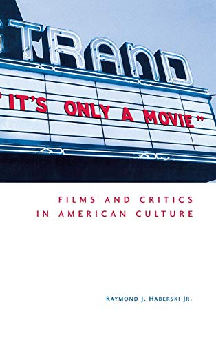 

It's Only a Movie!: Films and Critics in American Culture