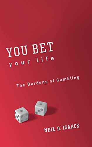 Stock image for You Bet Your Life: The Burdens of Gambling for sale by ThriftBooks-Atlanta