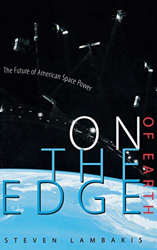Beispielbild fr On the Edge of Earth : The Future of American Space Power zum Verkauf von Better World Books