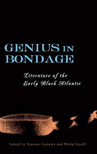 Beispielbild fr Genius in Bondage: Literature of the Early Black Atlantic zum Verkauf von Textbooks_Source