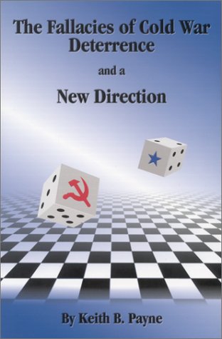 Beispielbild fr The Fallacies of Cold War Deterrence and a New Direction zum Verkauf von Wonder Book