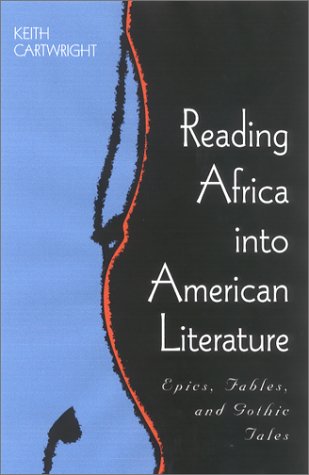 Stock image for Reading Africa into American Literature : Epics, Fables, and Gothic Tales for sale by Better World Books