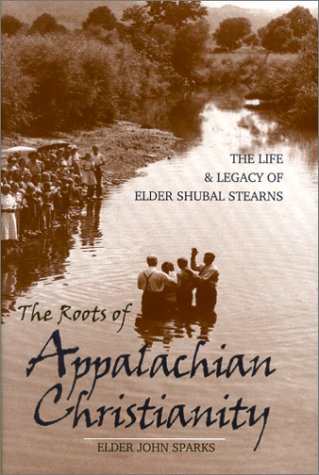 9780813122236: The Roots of Appalachian Christianity: The Life and Legacy of Elder Shubal Stearns